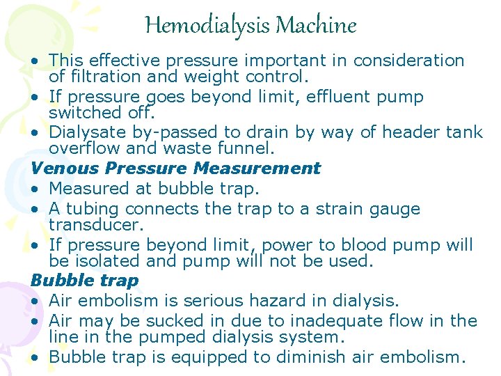 Hemodialysis Machine • This effective pressure important in consideration of filtration and weight control.