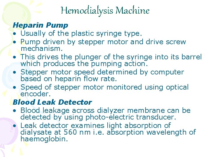 Hemodialysis Machine Heparin Pump • Usually of the plastic syringe type. • Pump driven