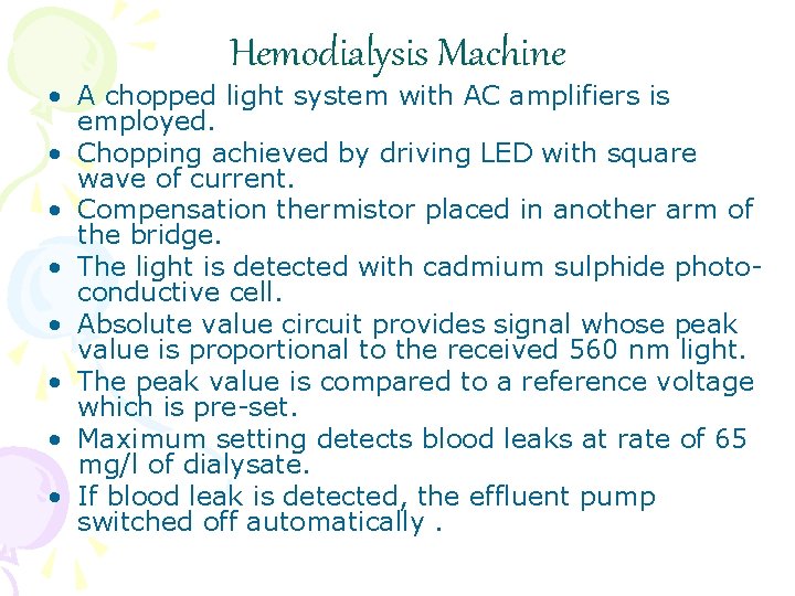 Hemodialysis Machine • A chopped light system with AC amplifiers is employed. • Chopping
