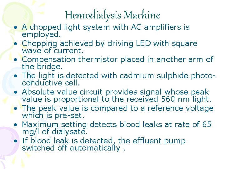 Hemodialysis Machine • A chopped light system with AC amplifiers is employed. • Chopping