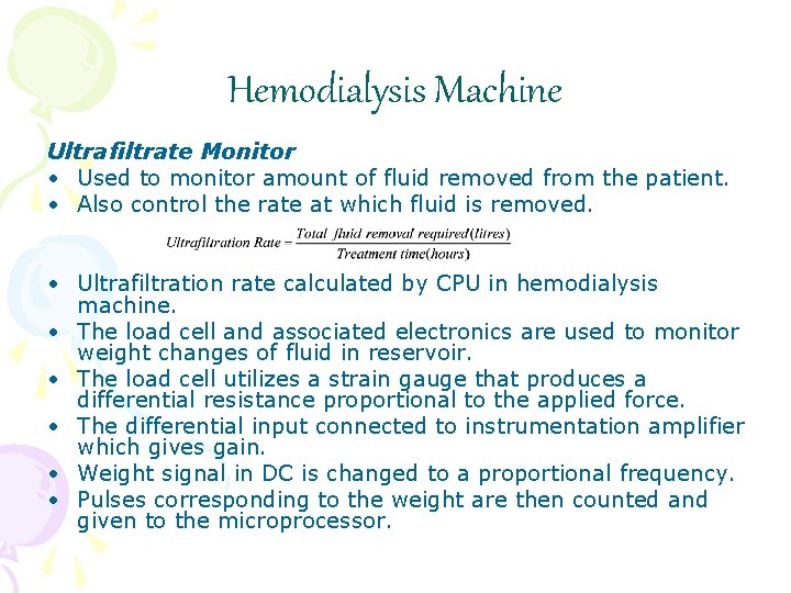 Hemodialysis Machine Ultrafiltrate Monitor • Used to monitor amount of fluid removed from the