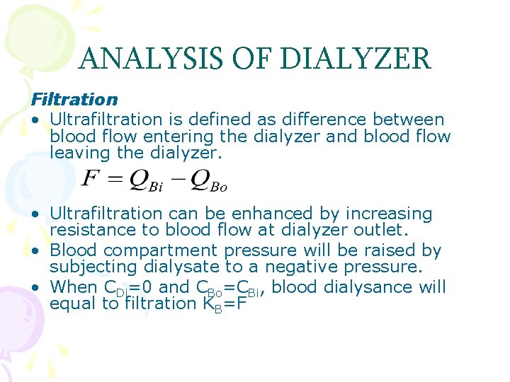 ANALYSIS OF DIALYZER Filtration • Ultrafiltration is defined as difference between blood flow entering