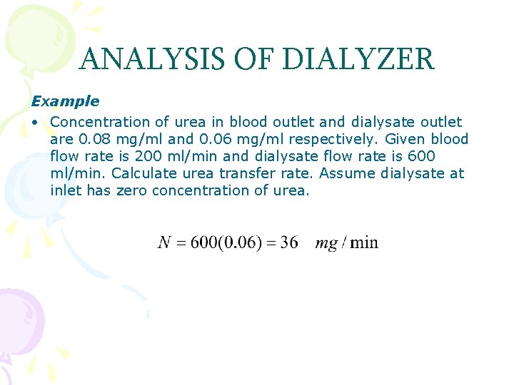 ANALYSIS OF DIALYZER Example • Concentration of urea in blood outlet and dialysate outlet