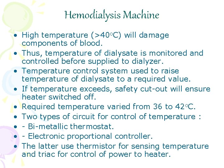 Hemodialysis Machine • High temperature (>40 o. C) will damage components of blood. •