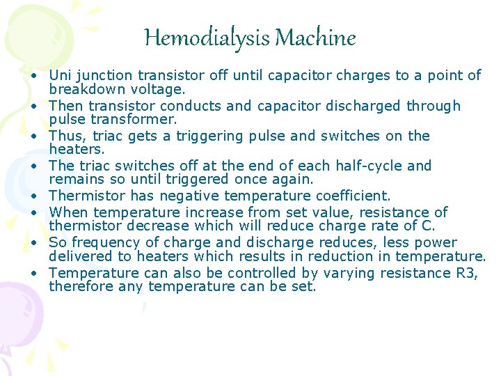 Hemodialysis Machine • Uni junction transistor off until capacitor charges to a point of