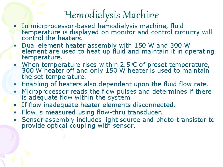 Hemodialysis Machine • In micrprocessor-based hemodialysis machine, fluid temperature is displayed on monitor and