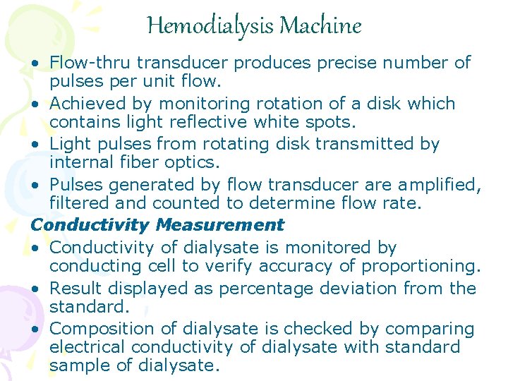 Hemodialysis Machine • Flow-thru transducer produces precise number of pulses per unit flow. •