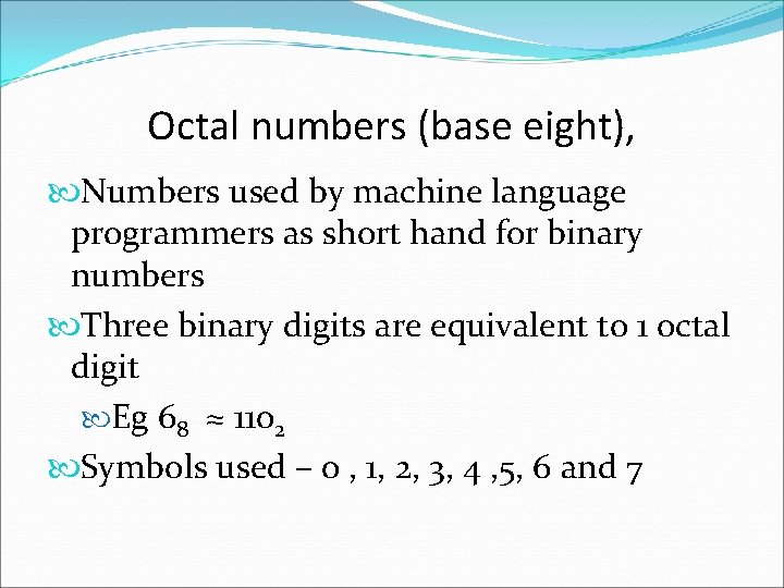 Octal numbers (base eight), Numbers used by machine language programmers as short hand for