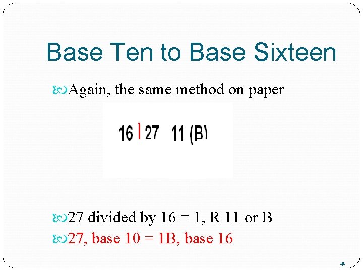 Base Ten to Base Sixteen Again, the same method on paper 27 divided by