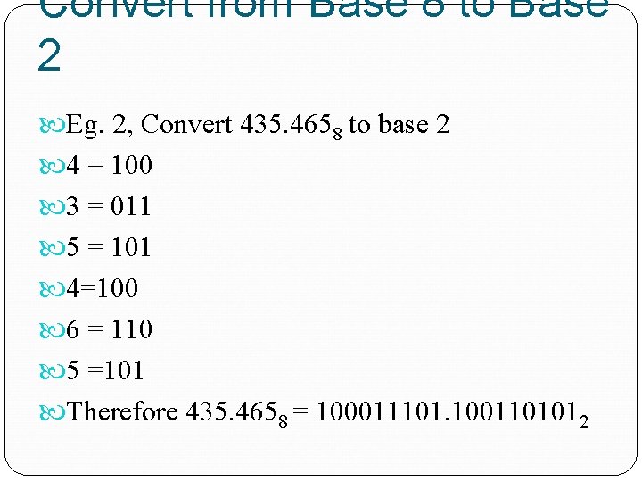 Convert from Base 8 to Base 2 Eg. 2, Convert 435. 4658 to base