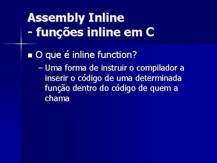 Assembly Inline - funções inline em C O que é inline function? – Uma