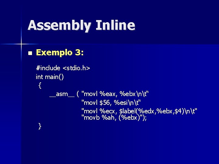 Assembly Inline Exemplo 3: #include <stdio. h> int main() { __asm__ ( "movl %eax,