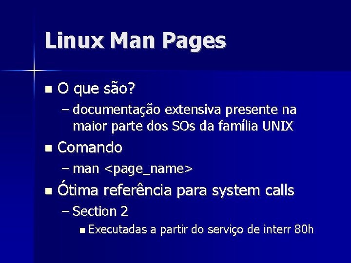 Linux Man Pages O que são? – documentação extensiva presente na maior parte dos