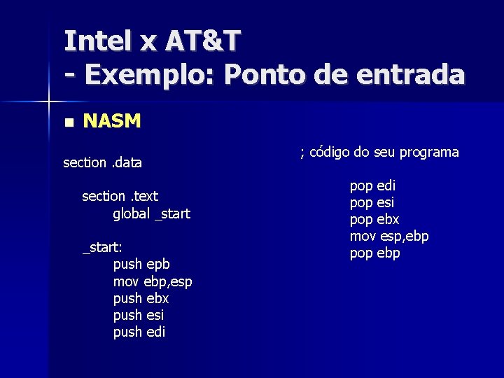 Intel x AT&T - Exemplo: Ponto de entrada NASM section. data section. text global