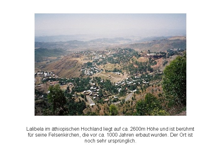 Lalibela im äthiopischen Hochland liegt auf ca. 2600 m Höhe und ist berühmt für