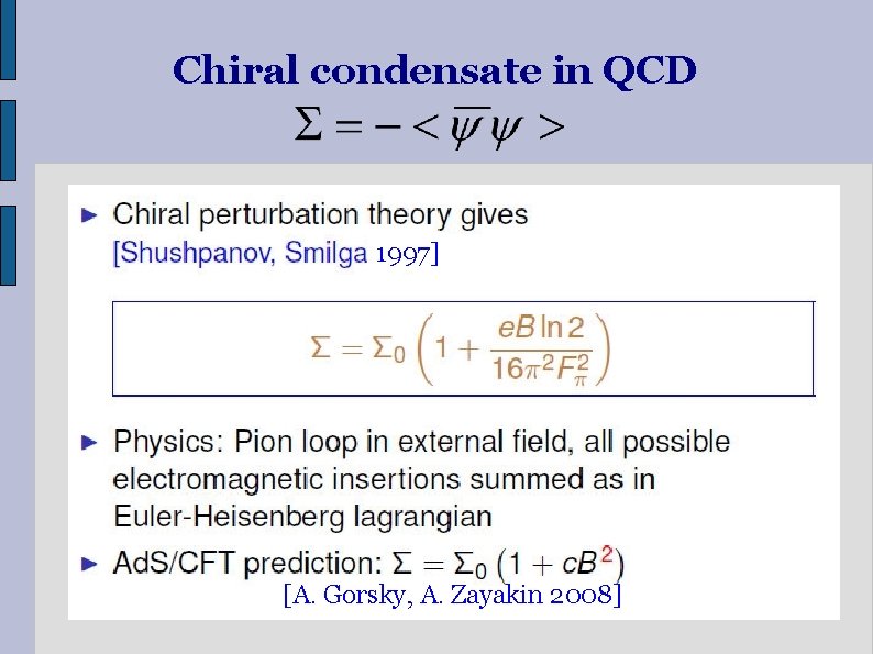 Chiral condensate in QCD 1997] [A. Gorsky, A. Zayakin 2008] 