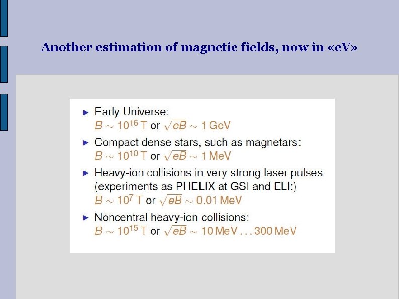 Another estimation of magnetic fields, now in «e. V» 