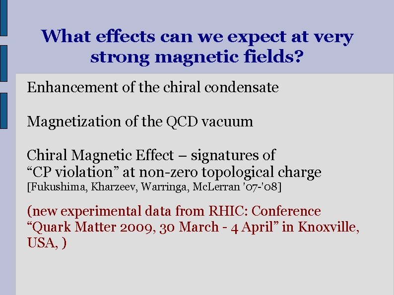 What effects can we expect at very strong magnetic fields? Enhancement of the chiral