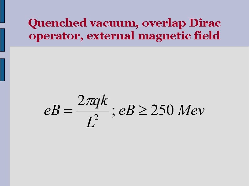 Quenched vacuum, overlap Dirac operator, external magnetic field 