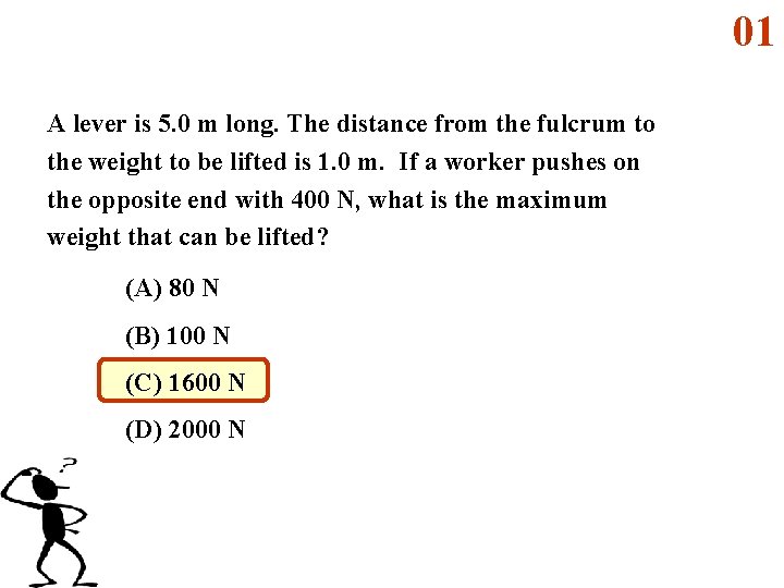 01 A lever is 5. 0 m long. The distance from the fulcrum to