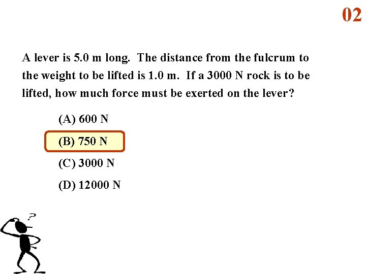 02 A lever is 5. 0 m long. The distance from the fulcrum to