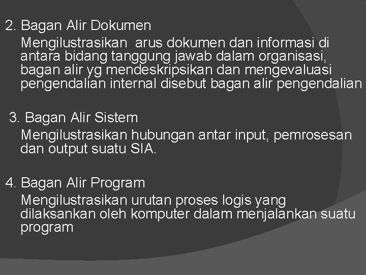 2. Bagan Alir Dokumen Mengilustrasikan arus dokumen dan informasi di antara bidang tanggung jawab