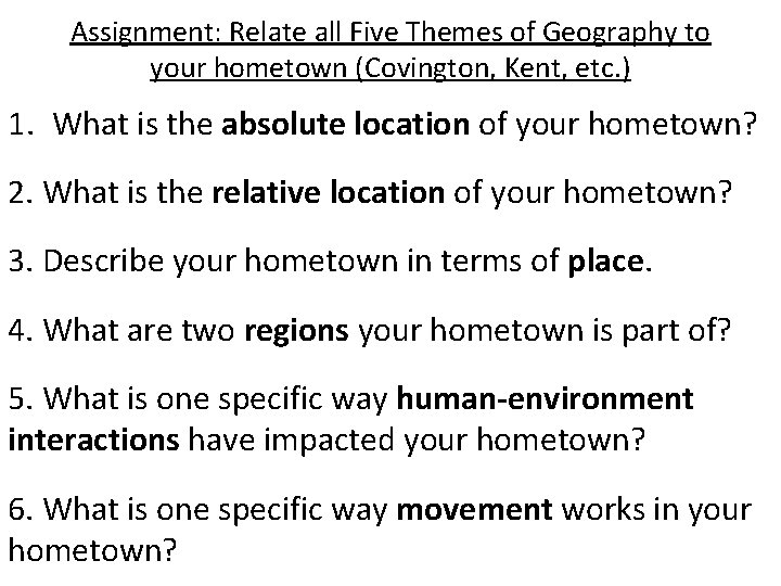 Assignment: Relate all Five Themes of Geography to your hometown (Covington, Kent, etc. )