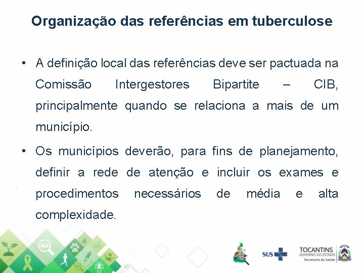 Organização das referências em tuberculose • A definição local das referências deve ser pactuada