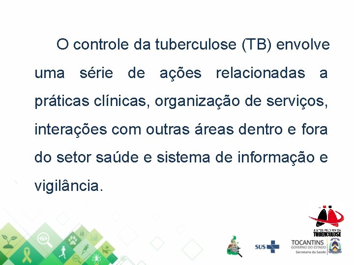 O controle da tuberculose (TB) envolve uma série de ações relacionadas a práticas clínicas,