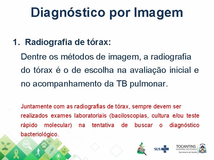 Diagnóstico por Imagem 1. Radiografia de tórax: Dentre os métodos de imagem, a radiografia