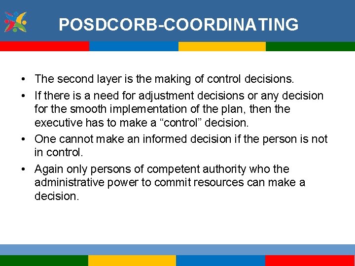 POSDCORB-COORDINATING • The second layer is the making of control decisions. • If there