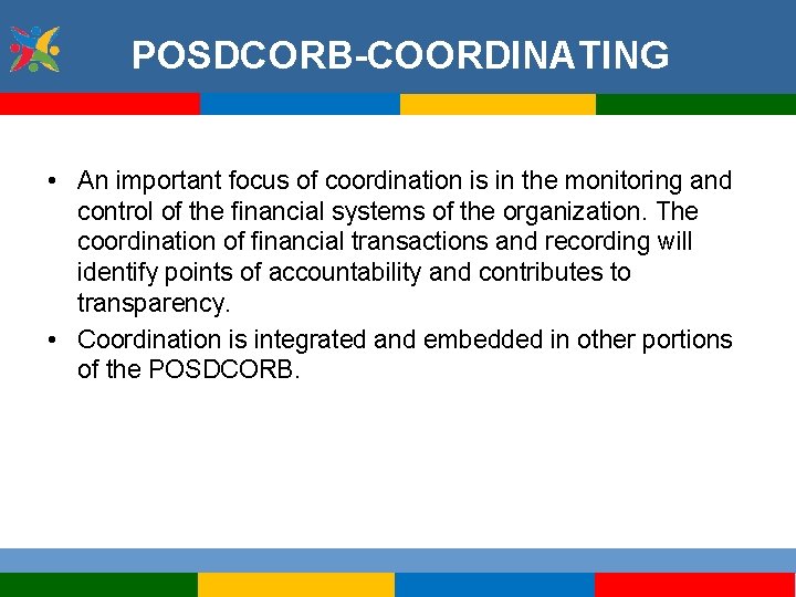 POSDCORB-COORDINATING • An important focus of coordination is in the monitoring and control of
