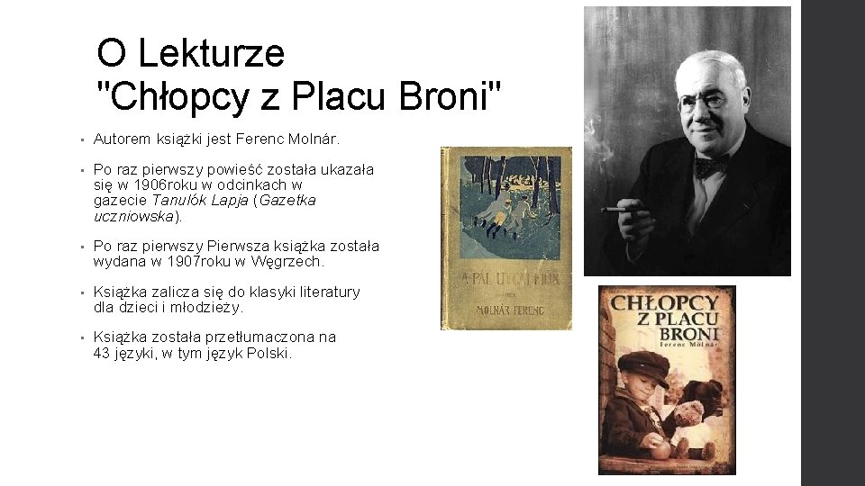 O Lekturze "Chłopcy z Placu Broni" • Autorem książki jest Ferenc Molnár. • Po