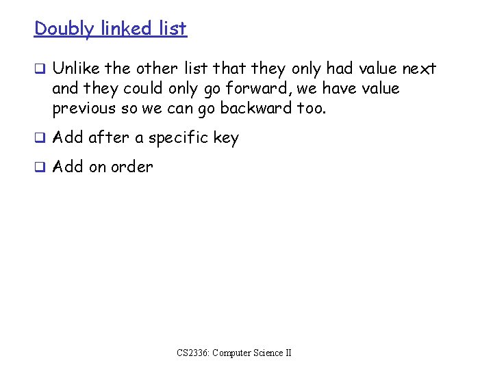Doubly linked list q Unlike the other list that they only had value next