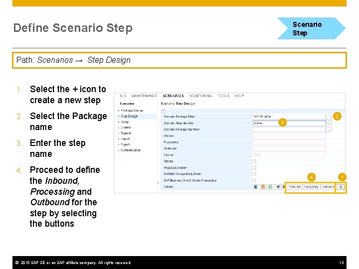 Scenario Step Define Scenario Step Path: Scenarios → Step Design 1. Select the +