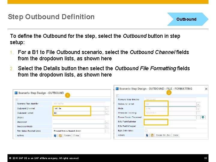 Step Outbound Definition Outbound To define the Outbound for the step, select the Outbound