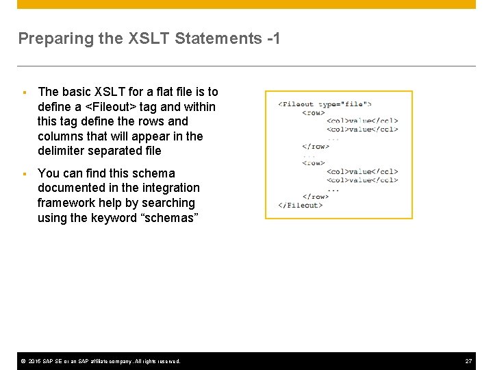 Preparing the XSLT Statements -1 § The basic XSLT for a flat file is