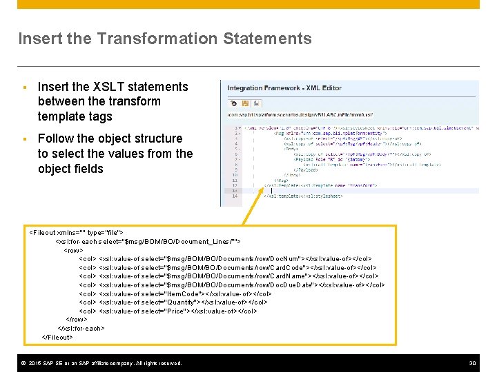 Insert the Transformation Statements § Insert the XSLT statements between the transform template tags