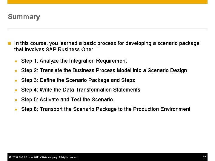 Summary n In this course, you learned a basic process for developing a scenario