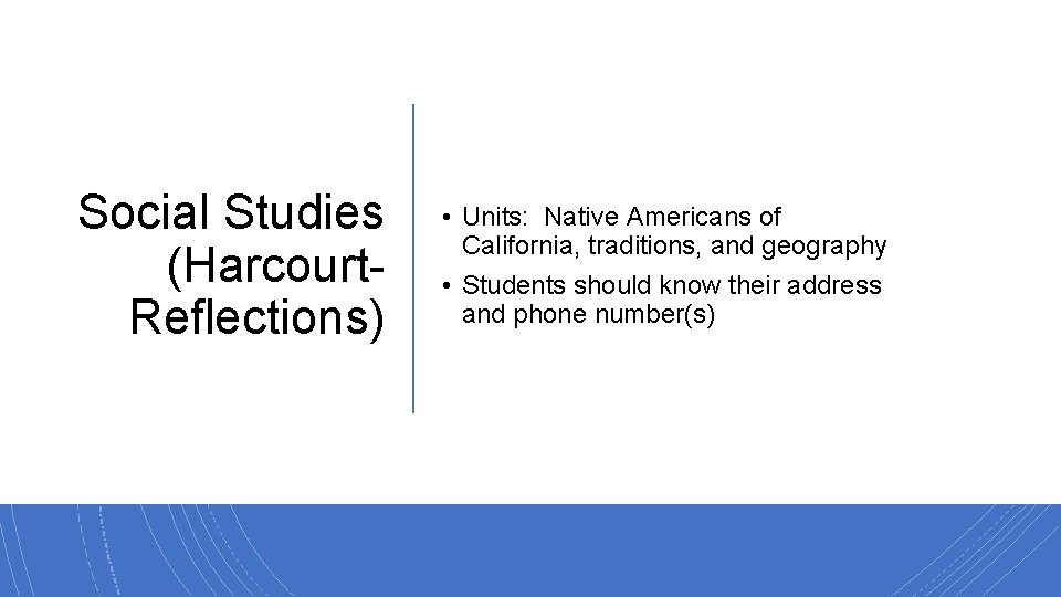 Social Studies (Harcourt. Reflections) • Units: Native Americans of California, traditions, and geography •