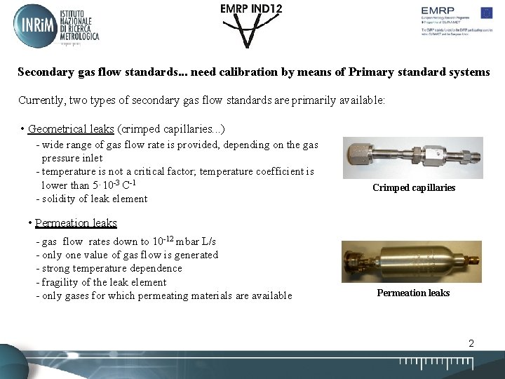 Secondary gas flow standards. . . need calibration by means of Primary standard systems