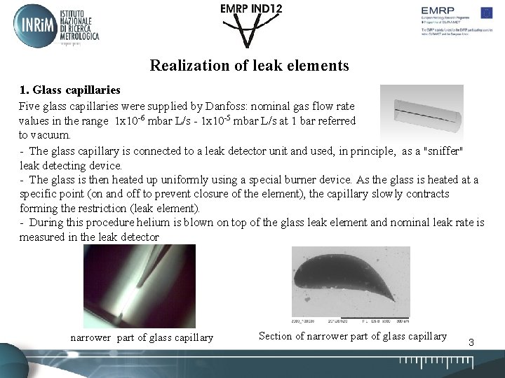 Realization of leak elements 1. Glass capillaries Five glass capillaries were supplied by Danfoss: