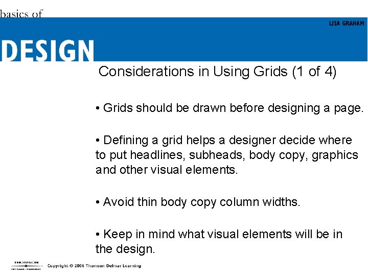 Considerations in Using Grids (1 of 4) • Grids should be drawn before designing