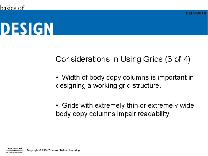 Considerations in Using Grids (3 of 4) • Width of body copy columns is