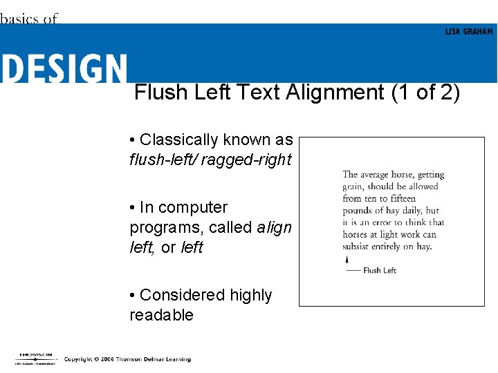 Flush Left Text Alignment (1 of 2) • Classically known as flush-left/ ragged-right •