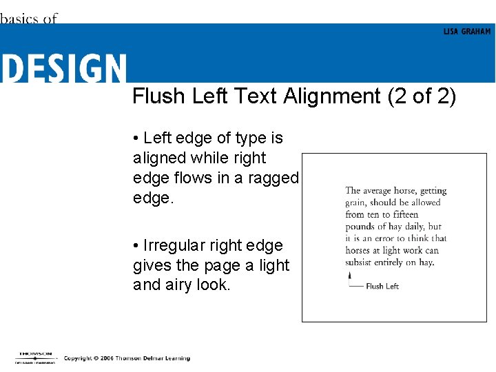 Flush Left Text Alignment (2 of 2) • Left edge of type is aligned