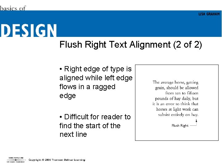 Flush Right Text Alignment (2 of 2) • Right edge of type is aligned