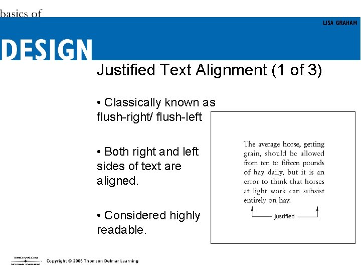 Justified Text Alignment (1 of 3) • Classically known as flush-right/ flush-left • Both