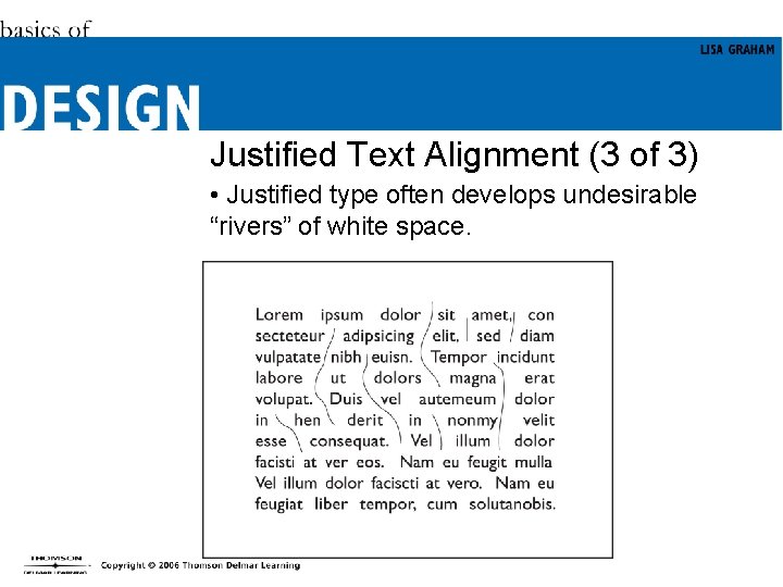 Justified Text Alignment (3 of 3) • Justified type often develops undesirable “rivers” of