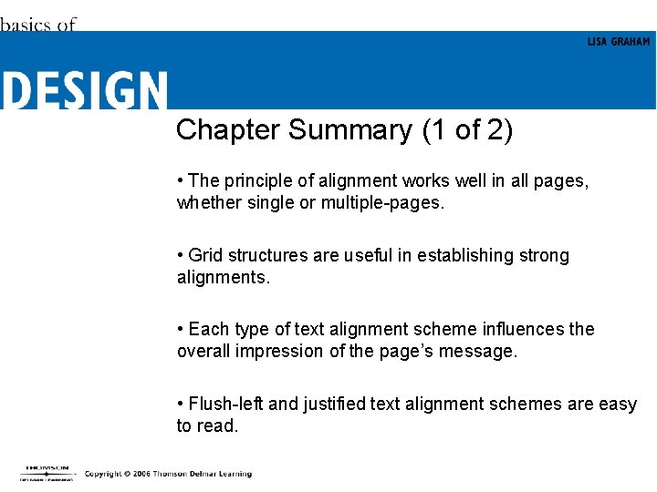 Chapter Summary (1 of 2) • The principle of alignment works well in all